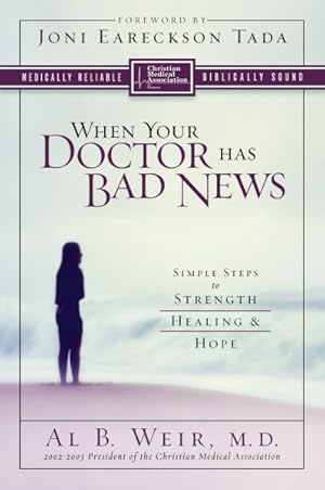 Seller image for When Your Doctor Has Bad News : Simple Steps to Strength, Healing & Hope for sale by GreatBookPrices