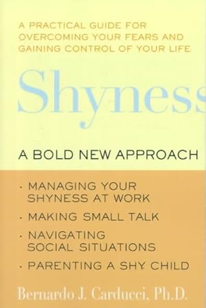 Bild des Verkufers fr Shyness : A Bold New Approach : Managing Your Shyness at Work, Making Small Talk, Navigating Social Situations, Parenting a Shy Child zum Verkauf von GreatBookPrices