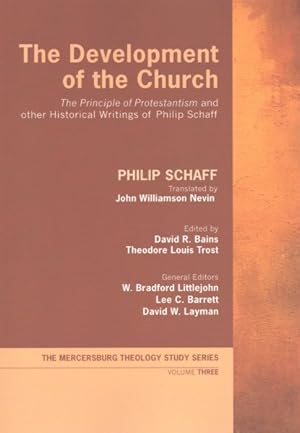 Image du vendeur pour Development of the Church : The Principle of Protestantism and Other Historical Writings of Philip Schaff mis en vente par GreatBookPrices