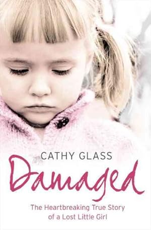 Seller image for Damaged : The Heartbreaking True Story of a Forgotten Child for sale by GreatBookPrices