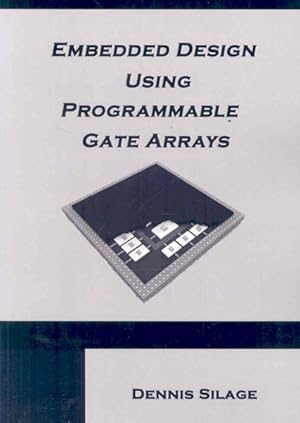 Seller image for Embedded Design Using Programmable Gate Arrays for sale by GreatBookPrices