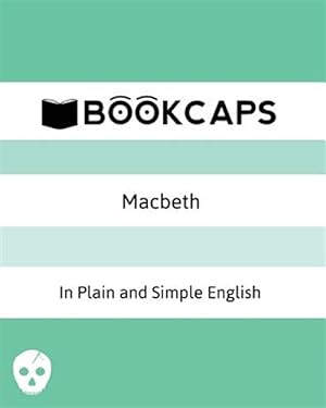 Image du vendeur pour Macbeth in Plain and Simple English : (A Modern Translation and the Original Version) mis en vente par GreatBookPrices