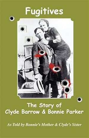 Seller image for Fugitives; The Story of Clyde Barrow & Bonnie Parker for sale by GreatBookPrices