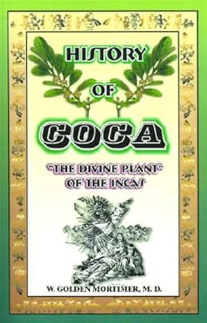 Bild des Verkufers fr History of Coca : The Divine Plant of the Incas zum Verkauf von GreatBookPrices