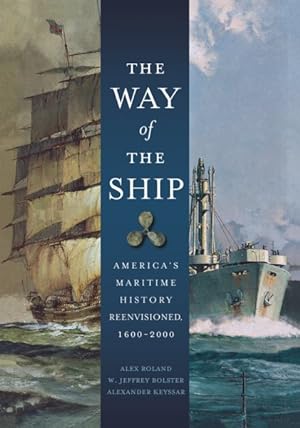 Image du vendeur pour Way of the Ship : America's Maritime History Reenvisoned, 1600-2000 mis en vente par GreatBookPrices