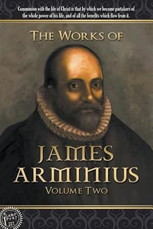 Bild des Verkufers fr The Works of James Arminius: Volume Two zum Verkauf von GreatBookPrices