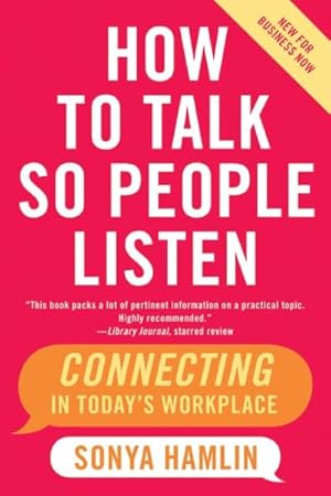 Seller image for How to Talk So People Listen : Connecting in Today's Workplace, New for Business Now for sale by GreatBookPrices