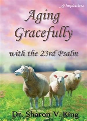 Immagine del venditore per Aging Gracefully with the 23rd Psalm venduto da GreatBookPrices