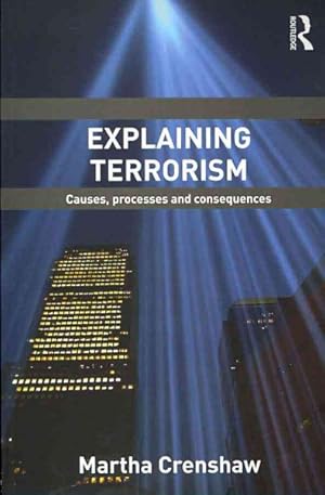 Immagine del venditore per Explaining Terrorism : Causes, Processes and Consequences venduto da GreatBookPrices