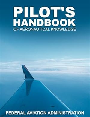 Imagen del vendedor de Pilot's Handbook of Aeronautical Knowledge a la venta por GreatBookPrices