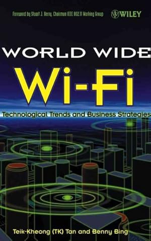 Bild des Verkufers fr World Wide Wi-Fi : Technological Trends and Business Strategies zum Verkauf von GreatBookPrices