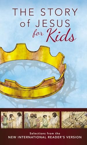 Seller image for Story of Jesus for Kids : Selections from the New International Reader's Version for sale by GreatBookPrices