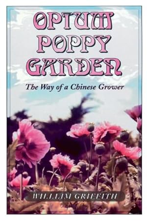 Seller image for Opium Poppy Garden : The Way of a Chinese Grower for sale by GreatBookPrices