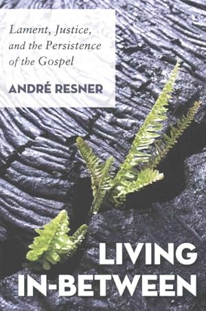 Seller image for Living In-Between : Lament, Justice, and the Persistence of the Gospel for sale by GreatBookPrices