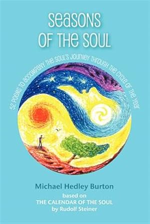 Imagen del vendedor de Seasons of the Soul : 52 Poems to Accompany the Soul's Journey Through the Cycle of the Year a la venta por GreatBookPrices