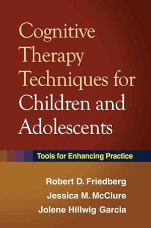 Imagen del vendedor de Cognitive Therapy Techniques for Children and Adolescents : Tools for Enhancing Practice a la venta por GreatBookPrices