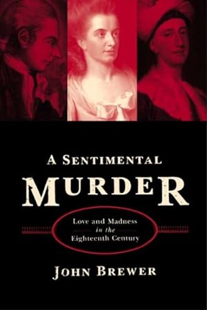 Bild des Verkufers fr Sentimental Murder : Love And Madness In The Eighteenth Century zum Verkauf von GreatBookPrices