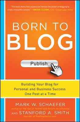 Bild des Verkufers fr Born to Blog : Building Your Blog for Personal and Business Success One Post at a Time zum Verkauf von GreatBookPrices
