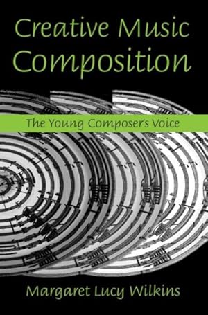 Seller image for Creative Music Composition : The Young Composer's Voice for sale by GreatBookPrices