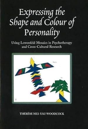 Seller image for Expressing The Shape And Colour Of Personality : Using Lowenfeld Mosaics In Psychotherapy And Cross-cultural Research for sale by GreatBookPrices