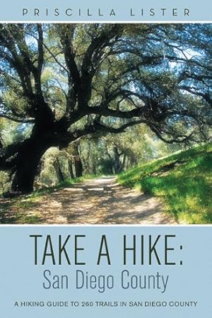 Immagine del venditore per Take a Hike San Diego County : A Hiking Guide to 260 Trails in San Diego County venduto da GreatBookPrices