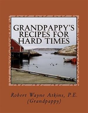 Image du vendeur pour Grandpappy's Recipes for Hard Times mis en vente par GreatBookPrices