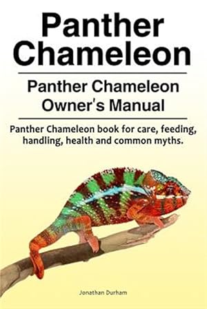 Immagine del venditore per Panther Chameleon. Panther Chameleon Owner's Manual. Panther Chameleon Book for Care, Feeding, Handling, Health and Common Myths. venduto da GreatBookPrices