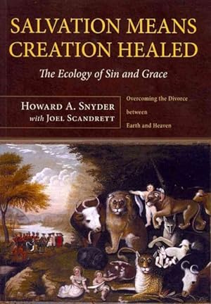 Imagen del vendedor de Salvation Means Creation Healed : The Ecology of Sin and Grace: Overcoming the Divorce Between Earth and Heaven a la venta por GreatBookPrices