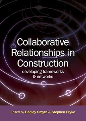 Seller image for Collaborative Relationships in Construction : Developing Frameworks and Networks for sale by GreatBookPrices