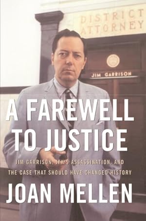 Image du vendeur pour Farewell to Justice : Jim Garrison, JFK's Assassination, And the Case That Should Have Changed History mis en vente par GreatBookPrices