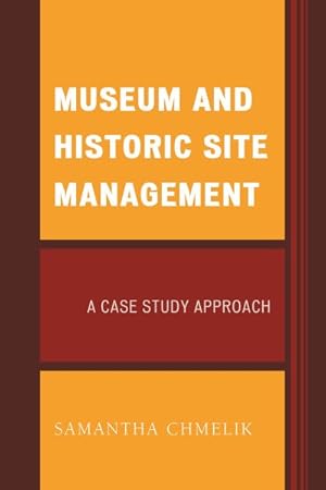 Seller image for Museum and Historic Site Management : A Case Study Approach for sale by GreatBookPrices