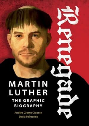 Imagen del vendedor de Renegade : Martin Luther, the Graphic Biography a la venta por GreatBookPrices