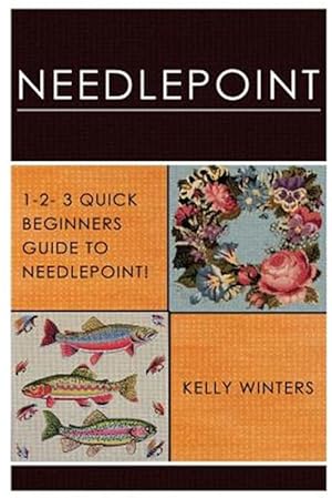Seller image for Needlepoint: 1-2-3 Quick Beginner's Guide to Needlepoint! for sale by GreatBookPrices