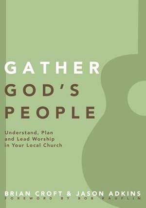 Seller image for Gather God's People : Understand, Plan, and Lead Worship in Your Local Church for sale by GreatBookPrices