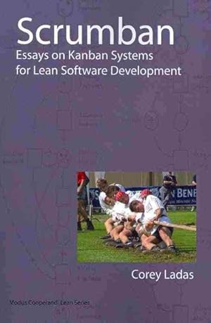 Image du vendeur pour Scrumban : And Other Essays on Kanban Systems for Lean Software Development mis en vente par GreatBookPrices