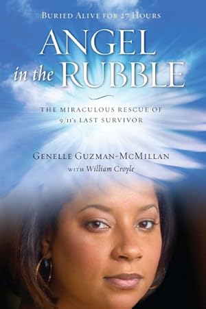 Immagine del venditore per Angel in the Rubble : The Miraculous Rescue of 9/11's Last Survivor venduto da GreatBookPrices