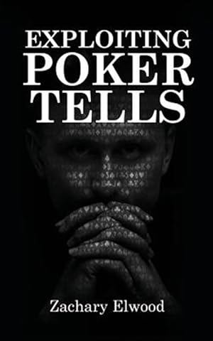 Image du vendeur pour Exploiting Poker Tells mis en vente par GreatBookPrices