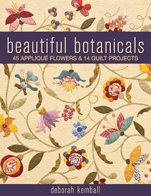 Immagine del venditore per Beautiful Botanicals : 45 Applique Flowers & 14 Quilt Projects venduto da GreatBookPrices