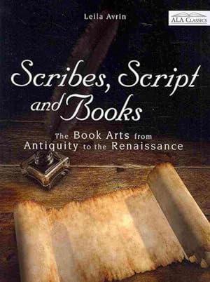 Imagen del vendedor de Scribes, Script, and Books : The Book Arts from Antiquity to the Renaissance a la venta por GreatBookPrices