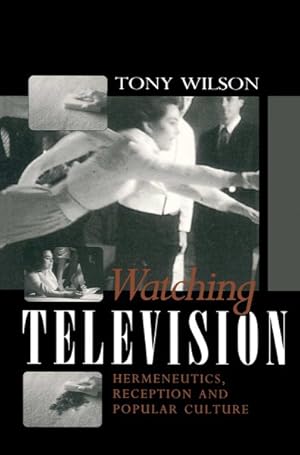Seller image for Watching Television : Hermeneutics, Reception and Polular Culture for sale by GreatBookPrices