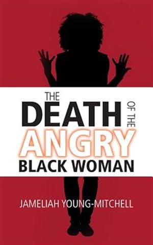 Seller image for The Death of the Angry Black Woman for sale by GreatBookPrices