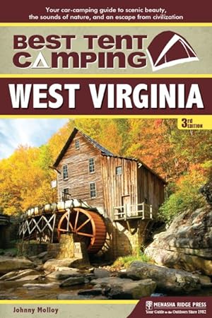 Seller image for Best Tent Camping West Virginia : Your Car-Camping Guide to Scenic Beauty, the Sounds of Nature, and an Escape from Civilization for sale by GreatBookPrices