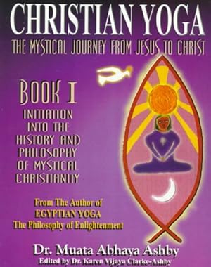 Immagine del venditore per Christian Yoga : The Mystical Journey from Jesus to Christ venduto da GreatBookPrices