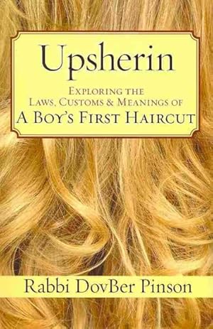 Bild des Verkufers fr Upsherin : Exploring the Laws, Customs & Meanings of a Boy's First Haircut zum Verkauf von GreatBookPrices