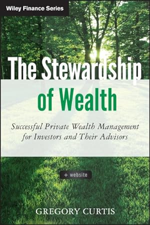 Bild des Verkufers fr Stewardship of Wealth : Successful Private Wealth Management for Investors and Their Advisors zum Verkauf von GreatBookPrices