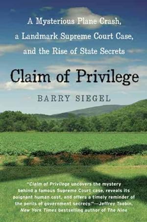 Imagen del vendedor de Claim of Privilege : A Mysterious Plane Crash, a Landmark Supreme Court Case, and the Rise of State Secrets a la venta por GreatBookPrices