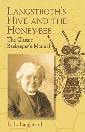 Seller image for Langstroth's Hive and the Honey-Bee : The Classicbeekeeper's Manual for sale by GreatBookPrices