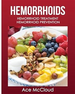 Imagen del vendedor de Hemorrhoids : Hemorrhoid Treatment: Hemorrhoid Prevention a la venta por GreatBookPrices