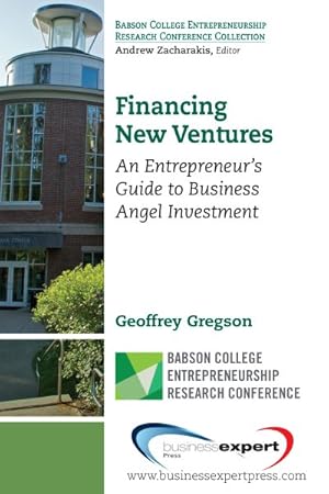 Immagine del venditore per Financing New Ventures : An Entrepreneur's Guide to Business Angel Investment venduto da GreatBookPrices