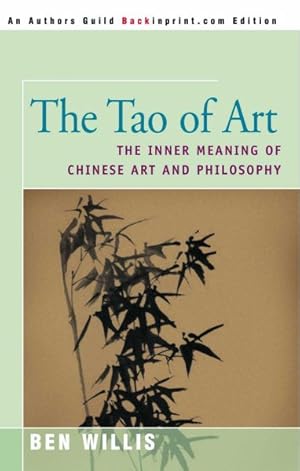 Image du vendeur pour Tao of Art : The Inner Meaning of Chinese Art and Philosophy mis en vente par GreatBookPrices